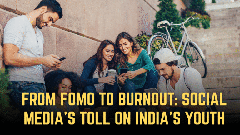 From FOMO to Burnout: Social Media’s Toll on India’s Youth